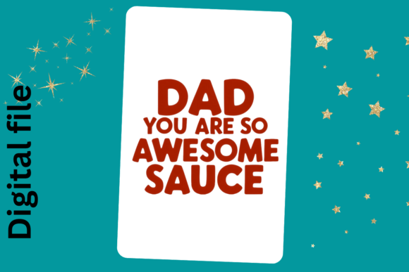 Download Dad You Are so Awsome Sauce - Dad Collection